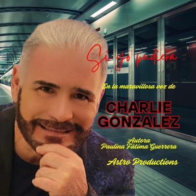 Si yo pudiera volver el tiempo atrás (feat. Charlie González) - Single
