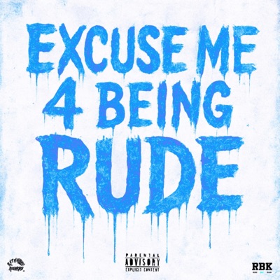 Excuse Me 4 Being Rude