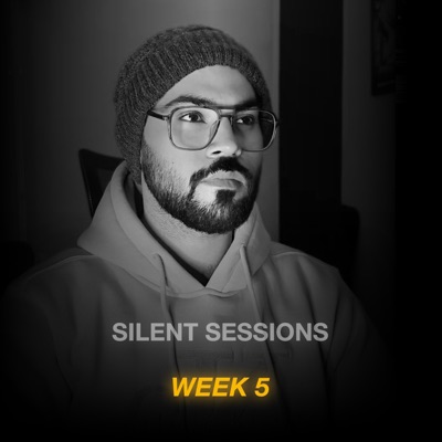 Silent Sessions: Week 5