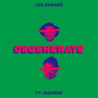 DEGENERATE (feat. Bizarre) - Single - Joe Burger