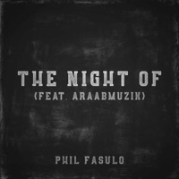 The Night Of (feat. araabMUZIK) - Single - Phil Fasulo