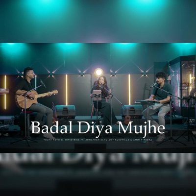 Badal Diya Mujhe (feat. Jonathan Sahu, Amy Kuruvlilla & Amin Rudra) - Single