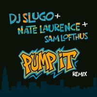 Pump It (Remix) - Single - DJ Slugo, Nate Laurence & Sam Lofthus