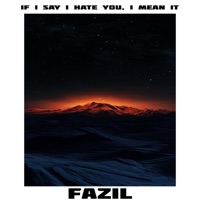 If I say I hate you, I mean it - Single - Fazil
