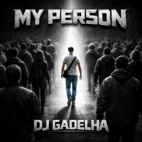 MY PERSON - Single - Dj Gadelha
