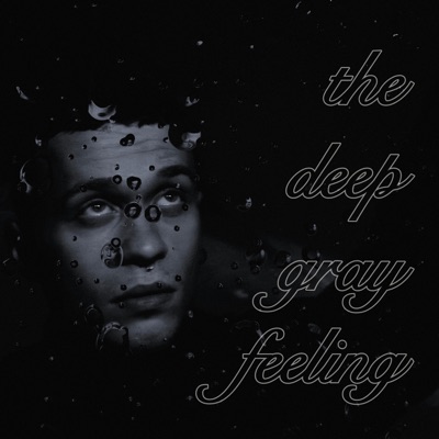 the deep gray feeling