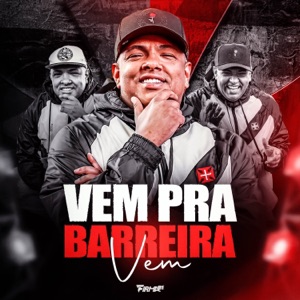 VEM PRA BARREIRA VEM