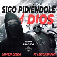 Sigo Pidiéndole a Dios (feat. LeitoAspiant & DJ Ropo) - Single - Laviejacelda