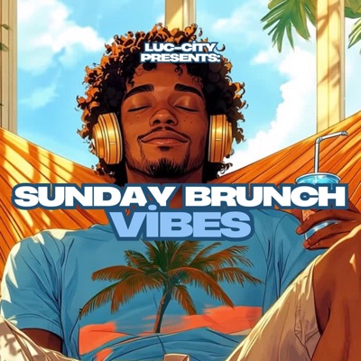 Luc-City Presents: Sunday Brunch Vibes