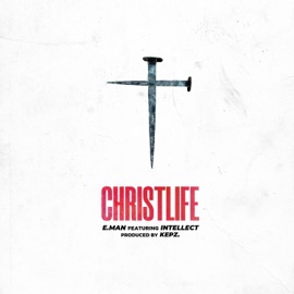 Christlife (feat. Intellect & Produced by Kepz) E.man