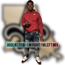 Im right im left (jigglikerob mix) Jigg Like Rob