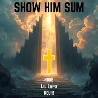 SHOW HIM SUM (feat. KOU!!!) - Single - HR0B & Lil Capo