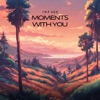 Moments With You - Single