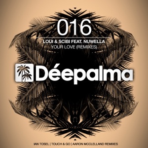 Your Love (Touch & Go, Ian Tosel, Aaron Mcclelland Remixes) [feat. Nuwella] - Single