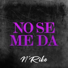 NO SE ME DA N'Riko