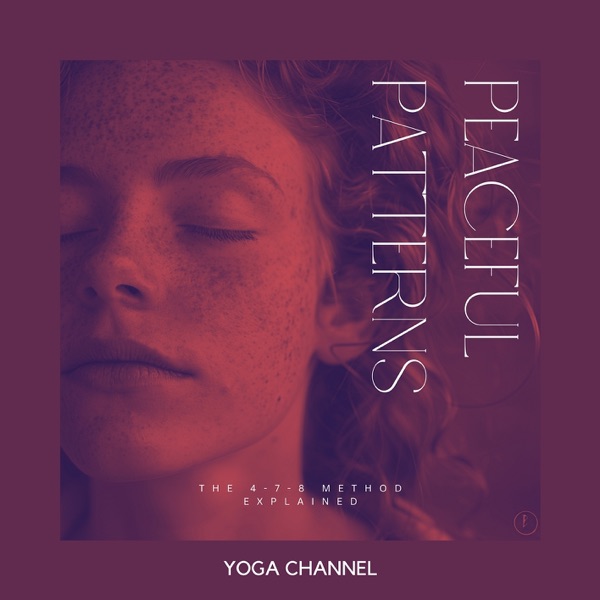 Peaceful Patterns: the 4-7-8 Method Explained