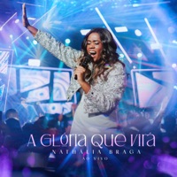 Nathália Braga - A Glória Que Virá (Ao Vivo)