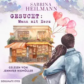 Gesucht: Mann mit Herz [Wanted: Man with Heart]: Soulmate Eyes (Unabridged)