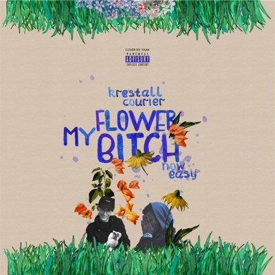 My flower, bitch (feat. KRESTALL/Courier) - Single