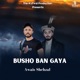 Busho Ban Gaya feat Busho Single