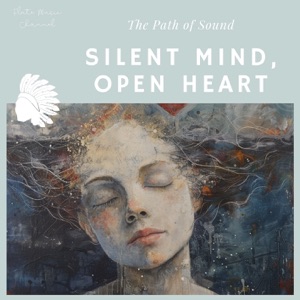 Silent Mind, Open Heart: the Path of Sound