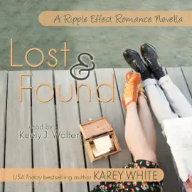 Lost and Found: A Ripple Effect Romance (Unabridged)