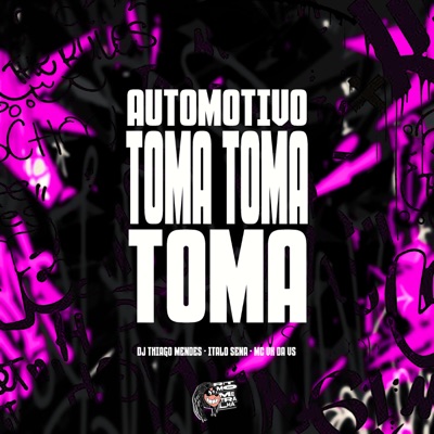 Automotivo Toma Toma Toma - Single