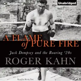 A Flame of Pure Fire: Jack Dempsey and the Roaring '20s (Unabridged)