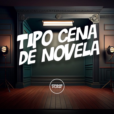 Tipo Cena de Novela (feat. Prime Funk, MC Duartt & Mc Dobella) - Single