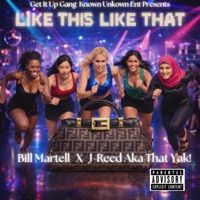 LIKE THIS LIKE THAT (feat. Bill Martell) - Single - J-Reed AKA That YAK!