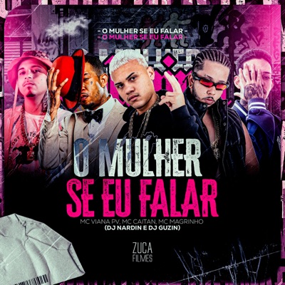 O Mulher Se Eu Falar (feat. DJ GUZIN) - Single