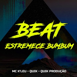 Beat Estremece Bumbum Quik Produção, Mc K'Leu & Quik