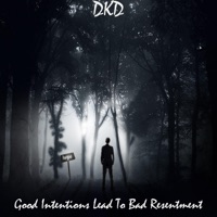 Good Intentions Lead To Bad Resentment - DKD