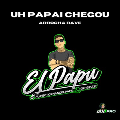 El Papu - Uh Papai Chegou