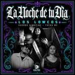 La Noche de tu Día / Los Lowcos - Single