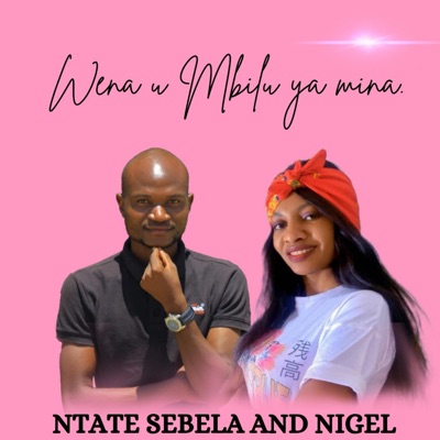WENA U MBILU YANGA (feat. Ntate Sebela) - Single