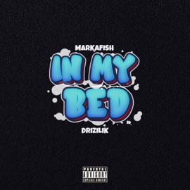 In My Bed (feat. Drizilik) Markafish