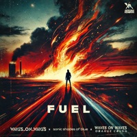 Fuel (feat. Waves_On_Waves) - Waves On Waves Orange Crush & Sonic Shades Of Blue
