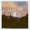 Save Me - Sexton Fowler