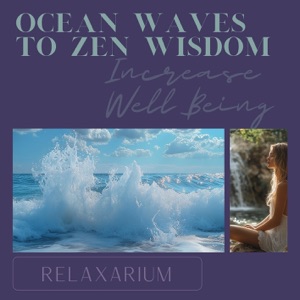 Ocean Waves to Zen Wisdom: Increase Well Being
