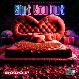 Slut You Out Bodo P.