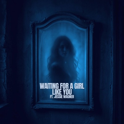 Waiting For a Girl Like You (feat. Jessie Wagner) - Single