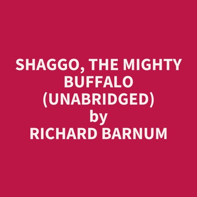 Shaggo, The Mighty Buffalo  (Unabridged)