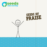 Seeds of Praise - Seeds Kids Worship