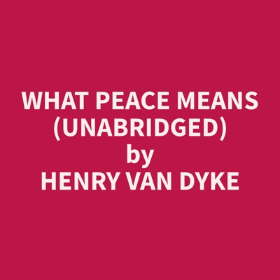 What Peace Means (Unabridged)