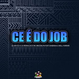 Ce É do Job (feat. Mc Well Ferrari & Diabinha)