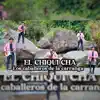 EL CHIQUI CHA- LOS CABALLEROS DE LA CARRANGA