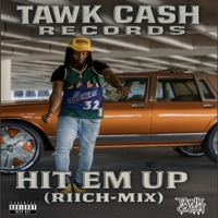 Hit Em Up (Riich Mix) - Single - Tawk Cash Riich