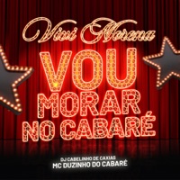 Vou Morar no Cabaré X Vivi Morena - Single - MC DUZINHO DO CABARÉ & Dj Cabelinho de Caxias