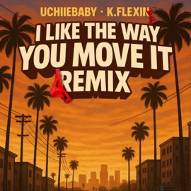 I Like The Way You Move It (feat. K.Flexin) [Remix] UchiieBaby